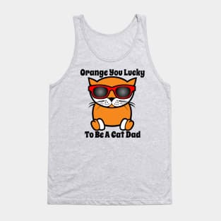 Orange You Lucky To Be A Cat Dad Tank Top